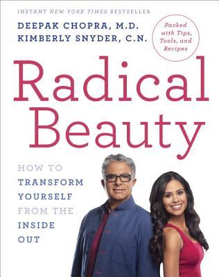 Download Radical Beauty: How to Transform Yourself from the Inside Out - Deepak Chopra | PDF