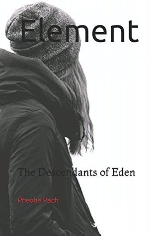 Read online Element: The Descendants of Eden: A fantasy romance novel. - Pheobe Pach | ePub