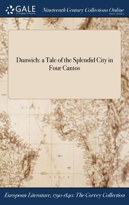 Download Dunwich: A Tale of the Splendid City in Four Cantos - Anonymous file in PDF