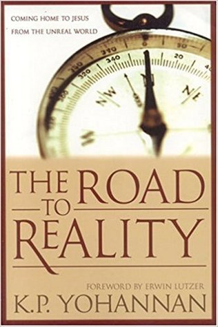 Read The Road to Reality : Coming Home to Jesus from an Unreal World - K.P. Yohannan | PDF