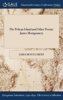 Read online The Pelican Island and Other Poems: James Montgomery - James Montgomery file in PDF