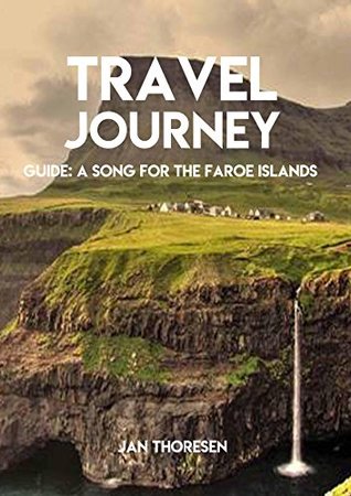 Read online Travel Journey, Guide: A Song For The Faroe Islands - Jan Thoresen file in PDF