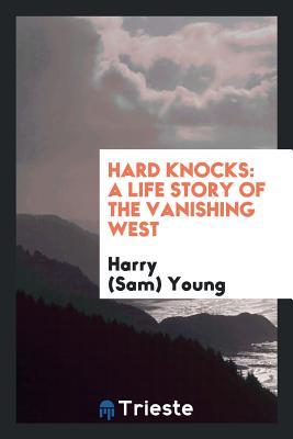 Read Hard Knocks: A Life Story of the Vanishing West - Harry Young | ePub