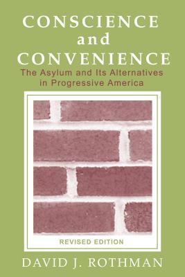 Download Conscience and Convenience: The Asylum and Its Alternatives in Progressive America - David J. Rothman file in PDF