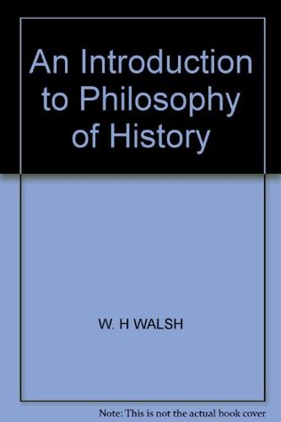 Read online Introduction to the Philosophy of History (University Library) - W.H. Walsh | ePub