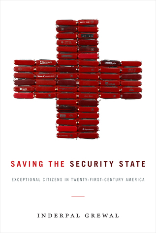 Read online Saving the Security State: Exceptional Citizens in Twenty-First-Century America - Inderpal Grewal | ePub
