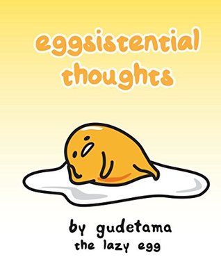 Read online Eggsistential Thoughts by Gudetama the Lazy Egg - Francesco Sedita file in ePub