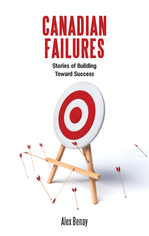 Read online Canadian Failures: Stories from Successful Canadians About How Failure Got Them There - Alex Benay | ePub