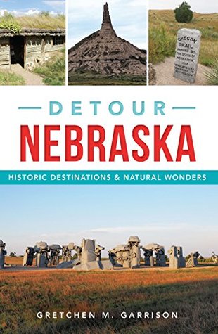 Read Detour Nebraska: Historic Destinations & Natural Wonders - Gretchen M. Garrison file in PDF