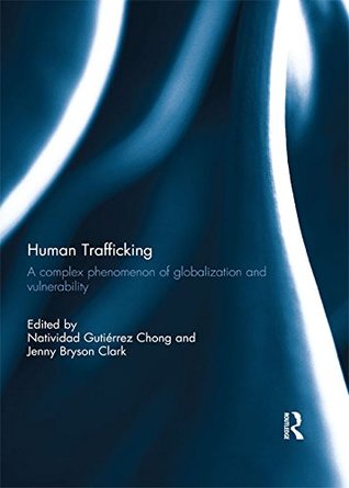 Download Human Trafficking: A Complex Phenomenon of Globalization and Vulnerability - Natividad Gutierrez Chong file in PDF