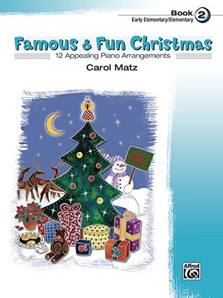 Download Famous & Fun Christmas, Book 2: For Early Elementary to Elementary Piano - Carol Matz | PDF