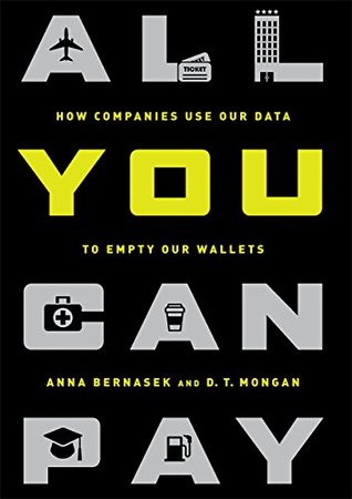 Read All You Can Pay: How Companies Use Our Data to Empty Our Wallets - Anna Bernasek file in PDF