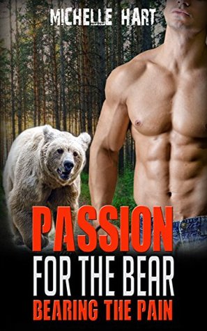 Download Bearing The Pain: Passion Bear (Bear Shifter) - Michelle Hart | PDF