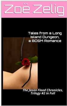 Download Tales from a Long Island Dungeon, a BDSM Romance: The Jason Flood Chronicles, Trilogy #2 in Full - Zoë Zelig file in PDF