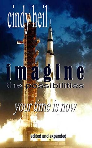 Read Imagine the Possibilities: Your Time is Now (Edited and Expanded) - Cindy Heil | ePub