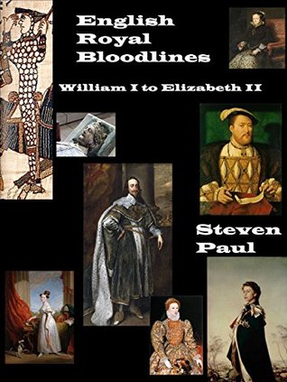 Read online English Royal Bloodlines: From William the Conqueror to Elizabeth II - Steven Paul file in PDF