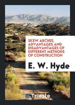 Download Skew Arches. Advantages and Disadvantages of Different Methods of Construction - E W Hyde file in ePub