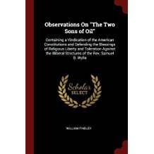 Read online Observations on the Two Sons of Oil: Containing a Vindication of the American Constitutions and Defending the Blessings of Religious Liberty and Toleration Against the Illiberal Strictures of the Rev. Samuel B. Wylie - William Findley | ePub