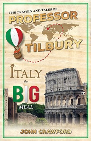 Read The Travels and Tales of Professor Tilbury - ITALY - The Big Meal - John Crawford | PDF