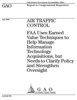 Read Air Traffic Control: FAA Uses Earned Value Techniques to Help Manage Information Technology Acquisitions, But Needs to Clarify Policy and Strengthen Oversight - U.S. Government Accountability Office | PDF
