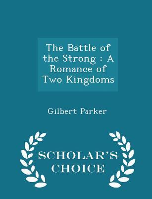 Download The Battle of the Strong: A Romance of Two Kingdoms - Gilbert Parker file in ePub