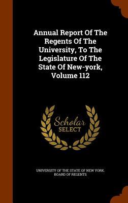 Read Annual Report of the Regents of the University, to the Legislature of the State of New-York, Volume 112 - University of the State of New York Boa file in PDF