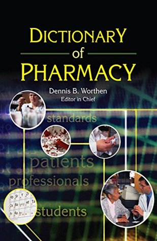 Read Dictionary of Pharmacy (Pharmaceutical Heritage) - Dennis B. Worthen file in PDF