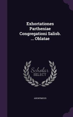 Read Exhortationes Partheniae Congregationi Salisb.  Oblatae - Anonymous file in PDF