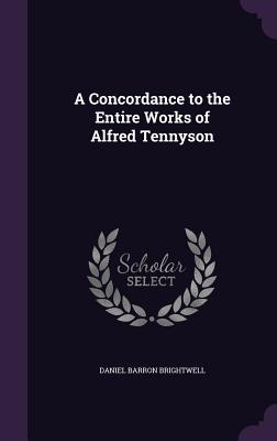 Read A Concordance to the Entire Works of Alfred Tennyson - D. Barron Brightwell file in PDF