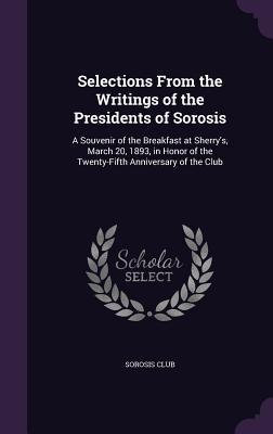 Read online Selections from the Writings of the Presidents of Sorosis: A Souvenir of the Breakfast at Sherry's, March 20, 1893, in Honor of the Twenty-Fifth Anniversary of the Club - Sorosis Club file in PDF