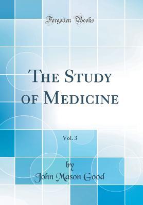 Read The Study of Medicine, Vol. 3 (Classic Reprint) - John Mason Good file in ePub