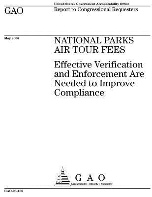 Download National Parks Air Tour Fees: Effective Verification and Enforcement Are Needed to Improve Compliance - U.S. Government Accountability Office | ePub