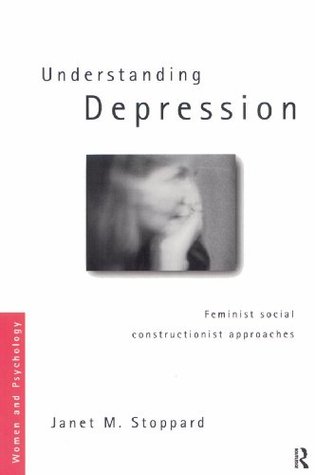 Read online Understanding Depression: Feminist Social Constructionist Approaches - Janet M. Stoppard | PDF