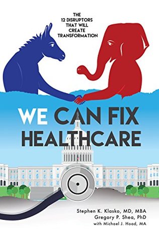 Read online We Can Fix Healthcare: The 12 Disruptors that will Create Transformation - Stephen K. Klasko file in PDF