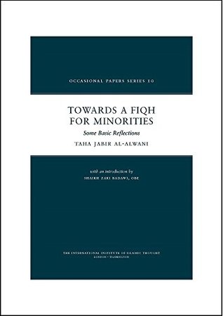 Download Towards a Fiqh for Minorities: Some Basic Reflections (Occasional Paper) - Taha Jabir Al-Alwani | PDF