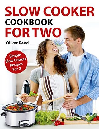 Download Slow Cooker Cookbook For Two: Simple and Delicious Slow Cooker Recipes for 2 - Oliver Reed | ePub