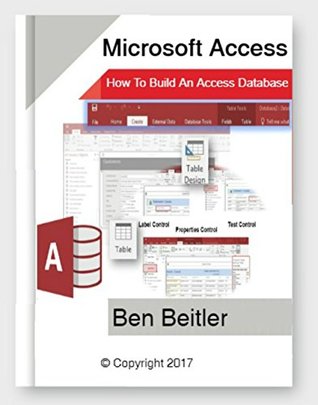 Read Microsoft Access 2016: How to Build an Access Database - Ben Beitler file in PDF