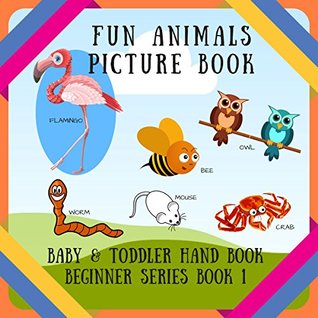 Read FUN ANIMALS PICTURE BOOK - BABY & TODDLER HAND BOOK BEGINNER SERIES BOOK 1: An Educational Picture Book suitable for babies, toddlers, PreK, Kindergarten  & TODDLER HANDBOOK BEGINNER SERIES BOOK) - D.J. Creative file in ePub