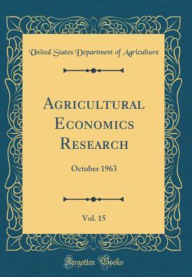 Download Agricultural Economics Research, Vol. 15: October 1963 (Classic Reprint) - U.S. Department of Agriculture file in PDF