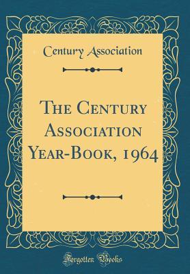 Read online The Century Association Year-Book, 1964 (Classic Reprint) - Century Association file in ePub