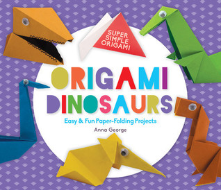 Read Origami Dinosaurs: Easy & Fun Paper-Folding Projects - Anna George | ePub