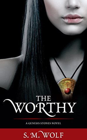 Read The Worthy: A Genesis Stones Novel (The Genesis Stones Book 2) - S.M. Wolf file in ePub