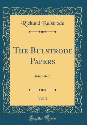 Download The Bulstrode Papers, Vol. 1: 1667-1675 (Classic Reprint) - Richard Bulstrode file in ePub
