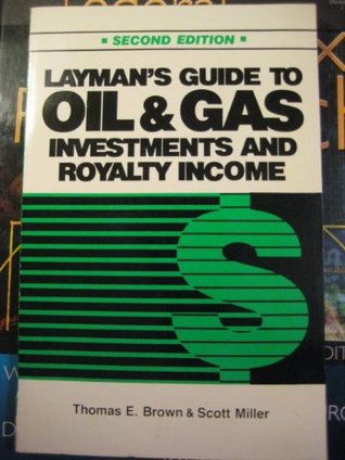 Read Layman's Guide to Oil & Gas Investments and Royalty Income - Thomas Edward Brown | ePub