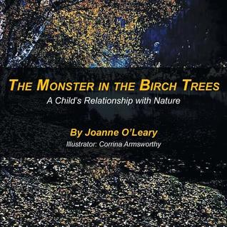 Read The Monster in the Birch Trees: A Child's Relationship with Nature - Joanne O'Leary | PDF