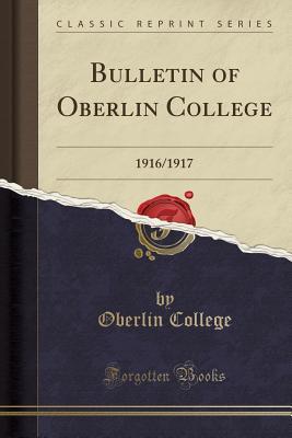 Read Bulletin of Oberlin College: 1916/1917 (Classic Reprint) - Oberlin College | ePub
