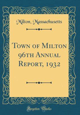 Read online Town of Milton 96th Annual Report, 1932 (Classic Reprint) - Milton Massachusetts file in PDF