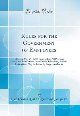Download Rules for the Government of Employees: Effective May 29, 1910, Superseding All Previous Rules and Instructions Inconsistent Therewith, Special Instructions May Be Issued by Proper Authority (Classic Reprint) - Cumberland Valley Railroad Company file in PDF