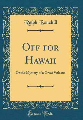 Read online Off for Hawaii: Or the Mystery of a Great Volcano (Classic Reprint) - Edward Stratemeyer file in PDF