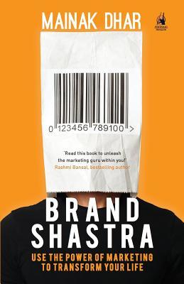 Download Brand Shastra: Use the Power of Marketing to Transform Your Life - Mainak Dhar | ePub